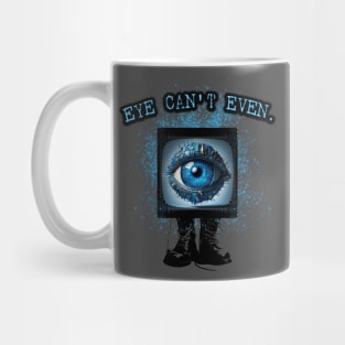 Eye Can't Even Mug